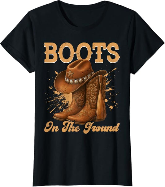 Boots On The Ground Cowboy Boots Rodeo Western Cowgirl T-Shirt
