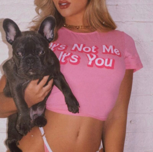 It’s Not Me It’s You