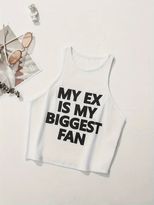 WOMEN'S SLEEVELESS GRAPHIC TSHIRT " MY EX BIGGEST FAN"