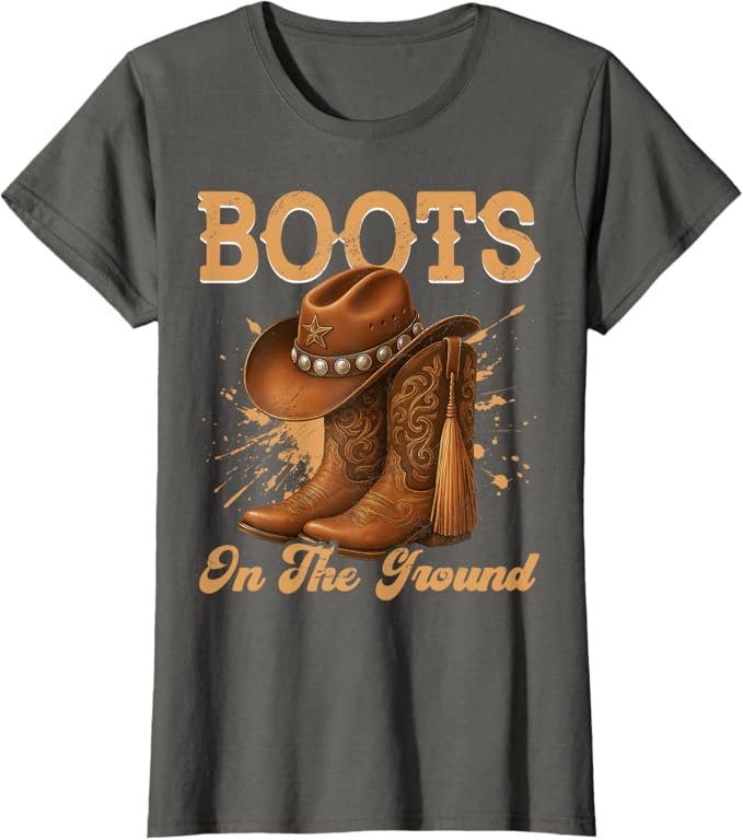 Boots On The Ground Cowboy Boots Rodeo Western Cowgirl T-Shirt